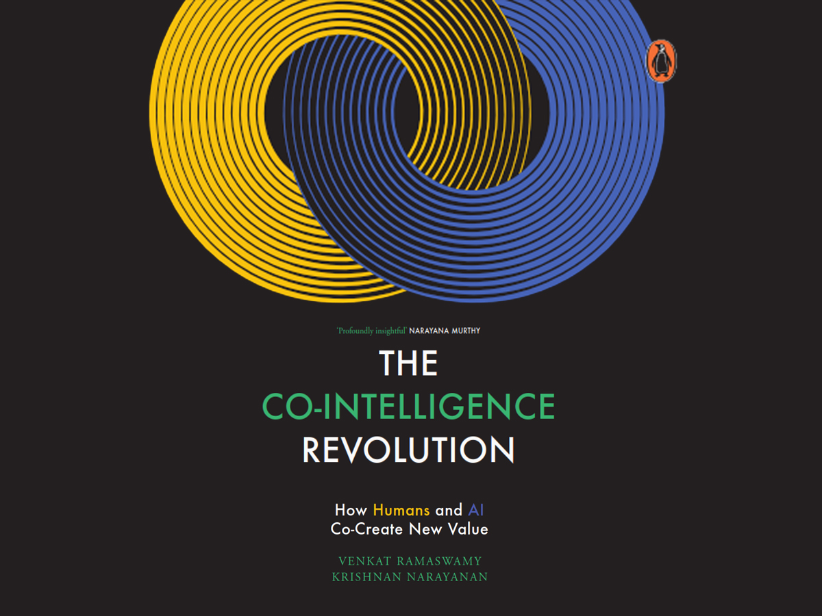 Book Launch - The Co-Intelligence Revolution: How Humans and AI Co-Create New Value, by Venkat Ramaswamy and Krishnan Narayanan